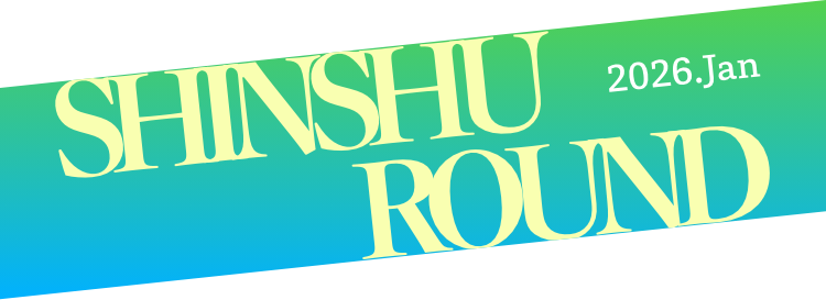 SHINSHU ROUND